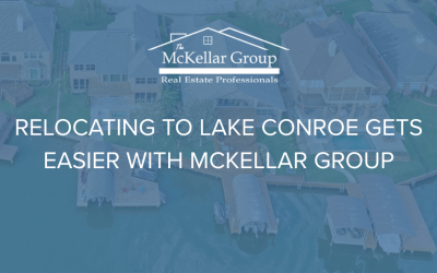 Relocating to Lake Conroe Gets Easier With McKellar Group